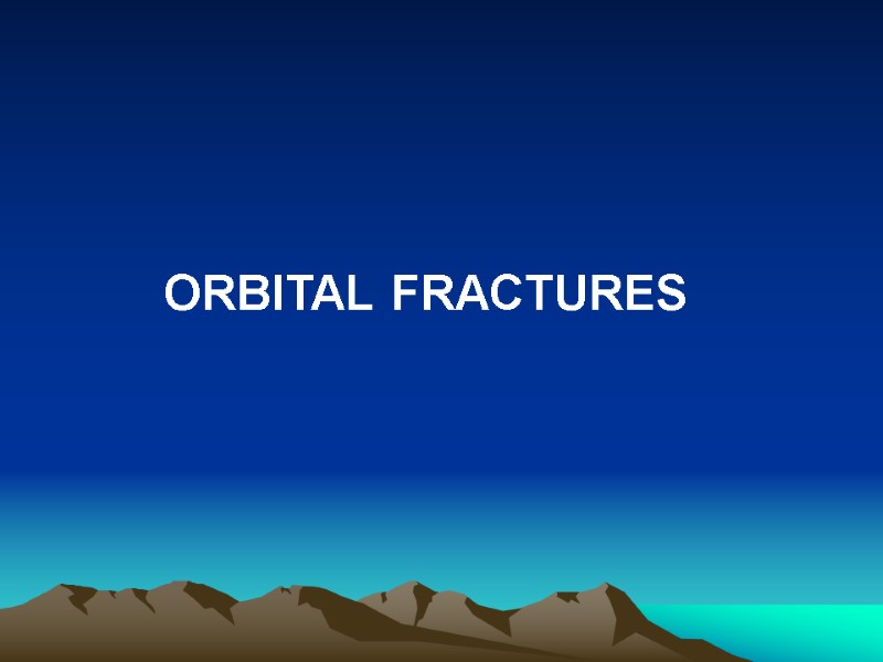 ORBITAL FRACTURES